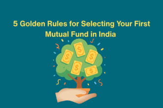 5 Golden Rules for Selecting Your First Mutual Fund in India